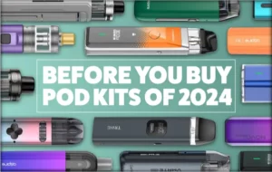 Comparing the Best Pod Vape Kits of 2024