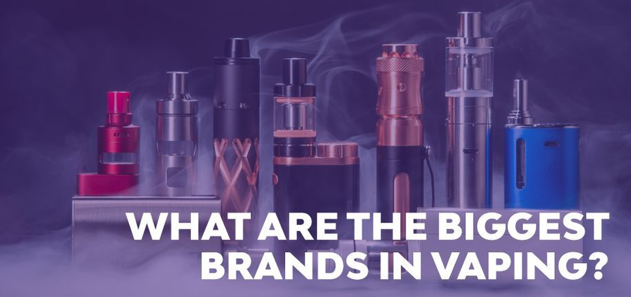 What Are The Biggest Brands In Vaping?