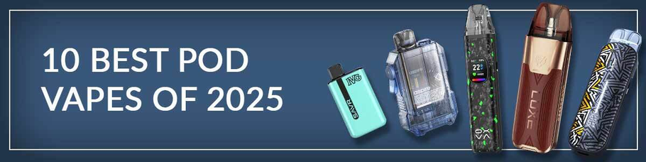 10 Best Pod Vapes of 2025