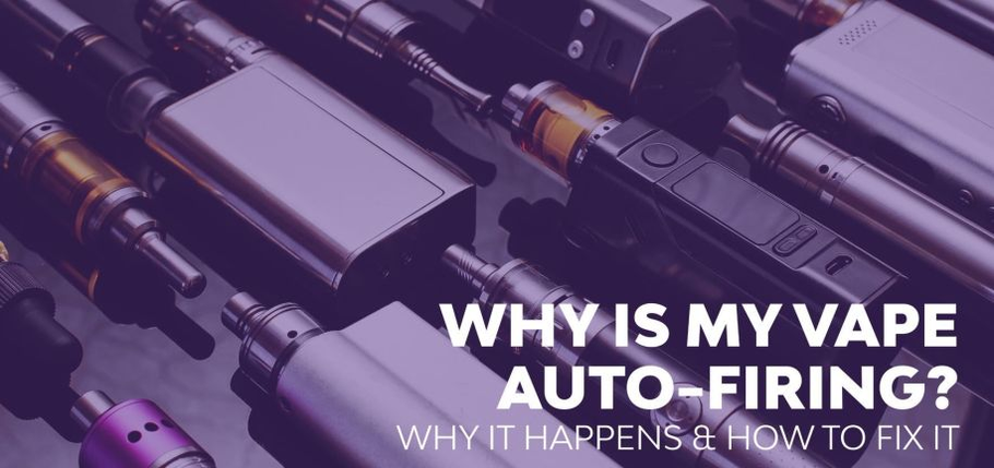 Why Is My Vape Auto-Firing? Why it Happens & How to Fix It