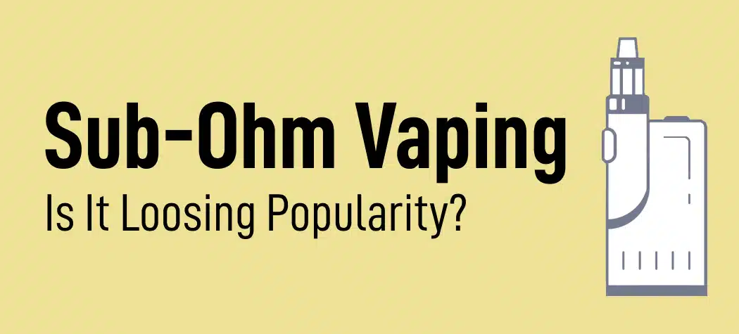 Is Sub-Ohm Vaping Loosing Popularity? – Vapecould