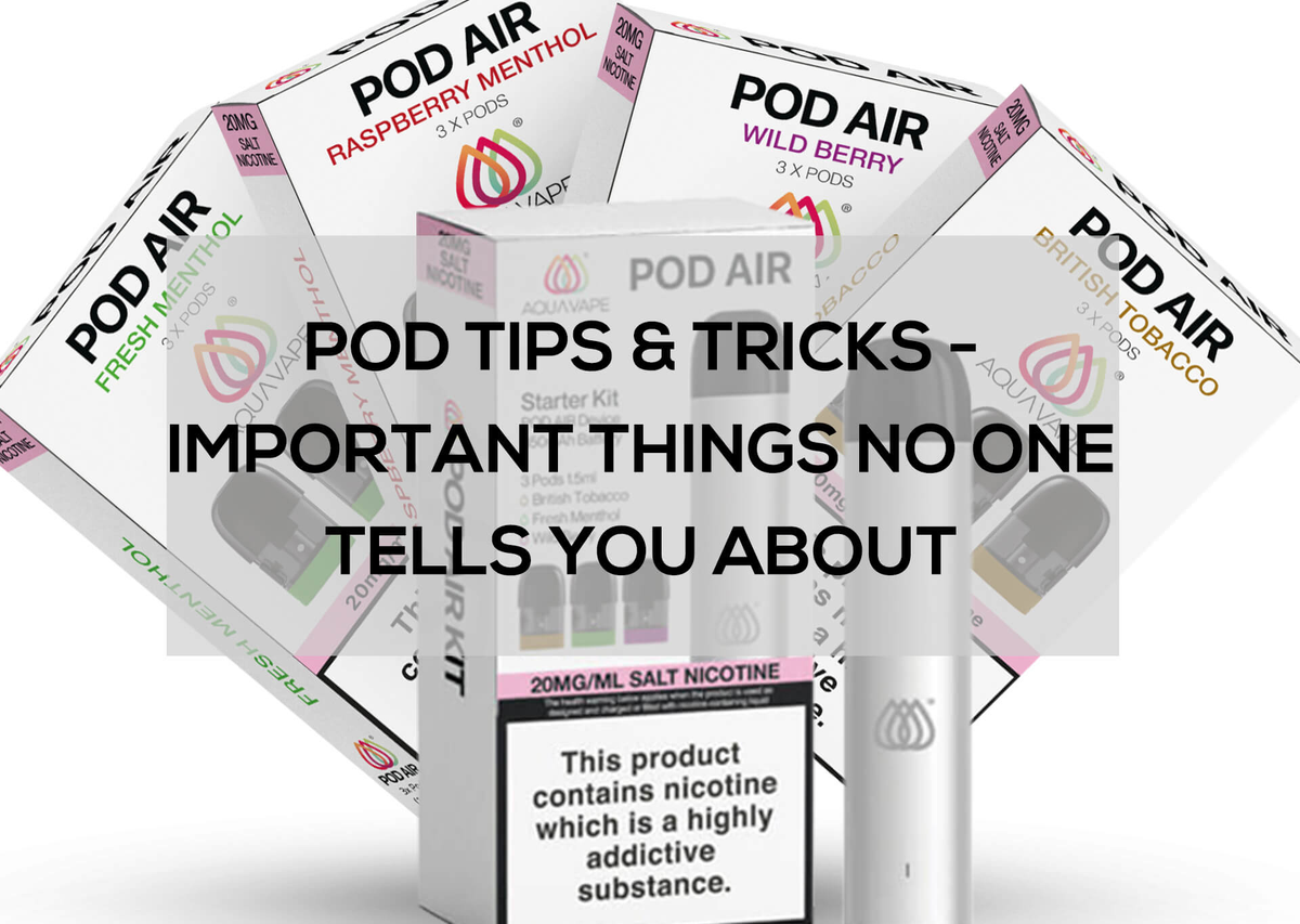 Pod Tips & Tricks: Important Things No One Tells You about – Vapecould