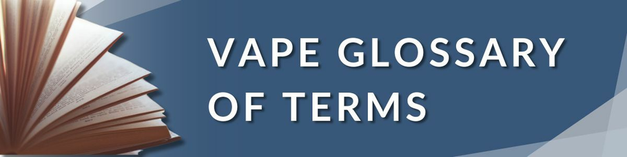 Vape Glossary of Terms