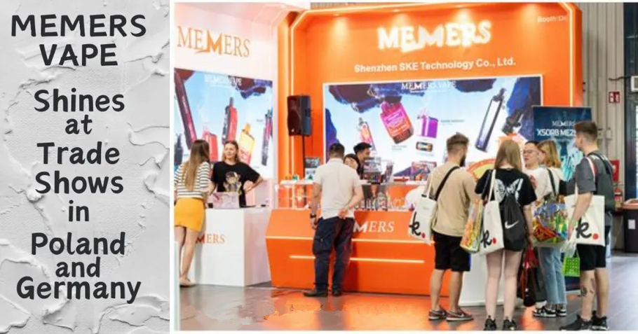 MEMERS Vape Shines at Trade Shows in Poland and Germany, Showcasing Innovation and Global Influence