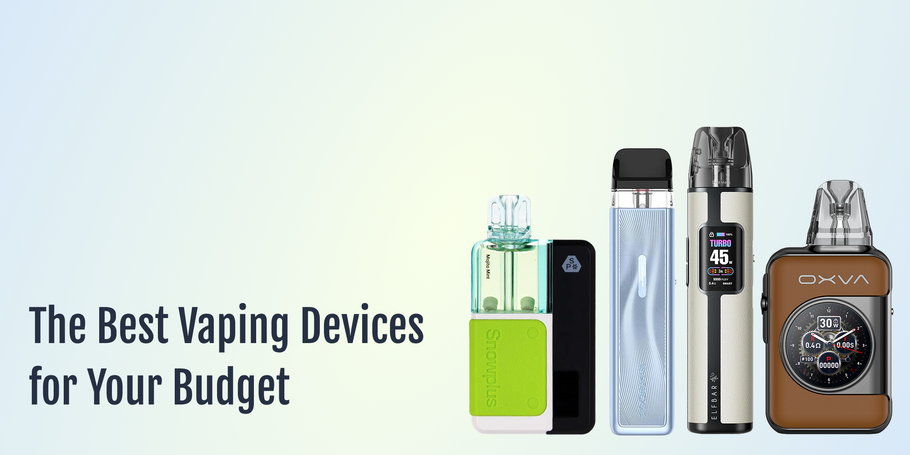 The Best Vaping Devices for Your Budget
