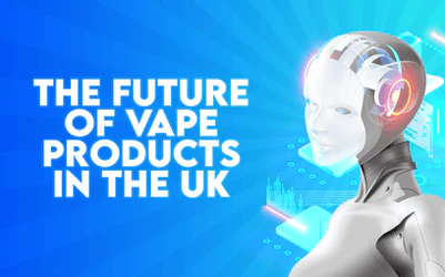 The Future of Vape Products in the UK