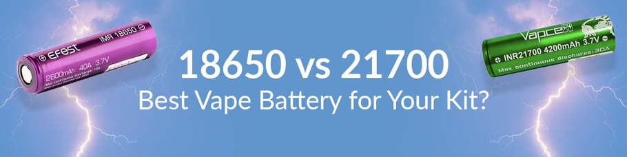 18650 vs 21700 - Best Vape Battery for Your Kit?