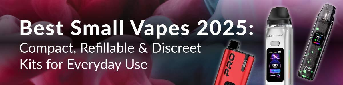 Best Small Vapes 2025: Compact, Refillable & Discreet Kits for Everyda Vapecould Best Small Vapes 2025: Compact, Refillable & Discreet Kits for Everyda Vapecould