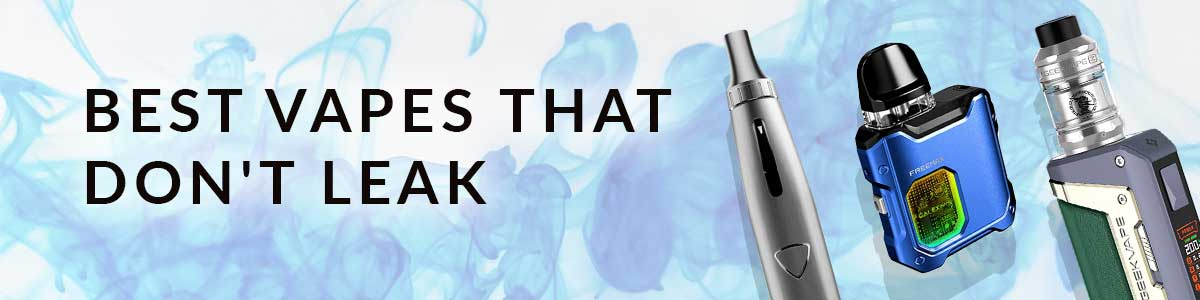 vape tanks that don't leak Top 8 Vapes That Don't Leak (2023 Update) – Vapecould