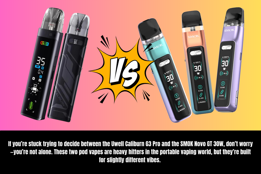 Uwell Caliburn G3 Pro vs. SMOK Novo GT 30W: Which One’s Right for You?