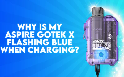 Why is My Aspire Gotek X Flashing Blue When Charging?