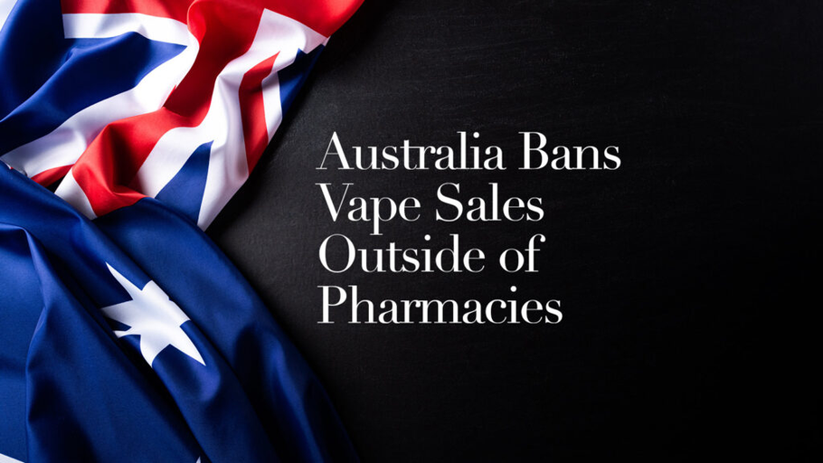 Australia Bans Vape Sales Outside of Pharmacies